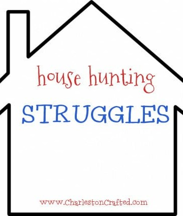 house hunting struggles - charleston crafted