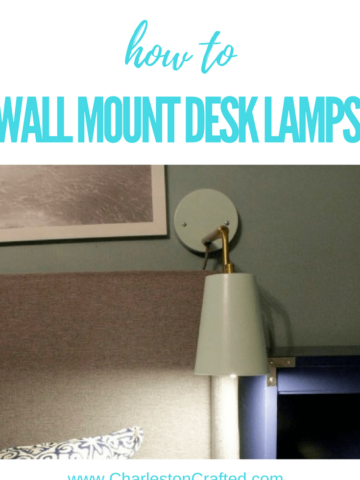 How to mount a desk lamp on the wall like a sconce - simple tutorial for inexpensive DIY sconces - Charleston Crafted