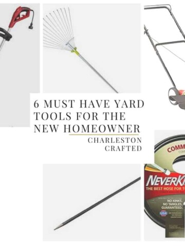 6 MUST HAVE yard tools for the new homeowner - Charleston Crafted