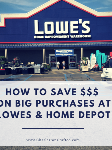 How To Save Money on Large Purchases at Lowes or Home Depot - Charleston Crafted