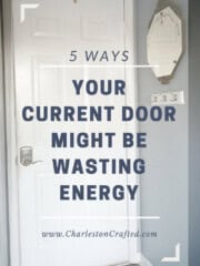 5 Ways Your Current Door Might be Wasting Energy - via Charleston Crafted