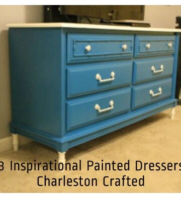 3 Inspirational Painted Dressers - Charleston Crafted