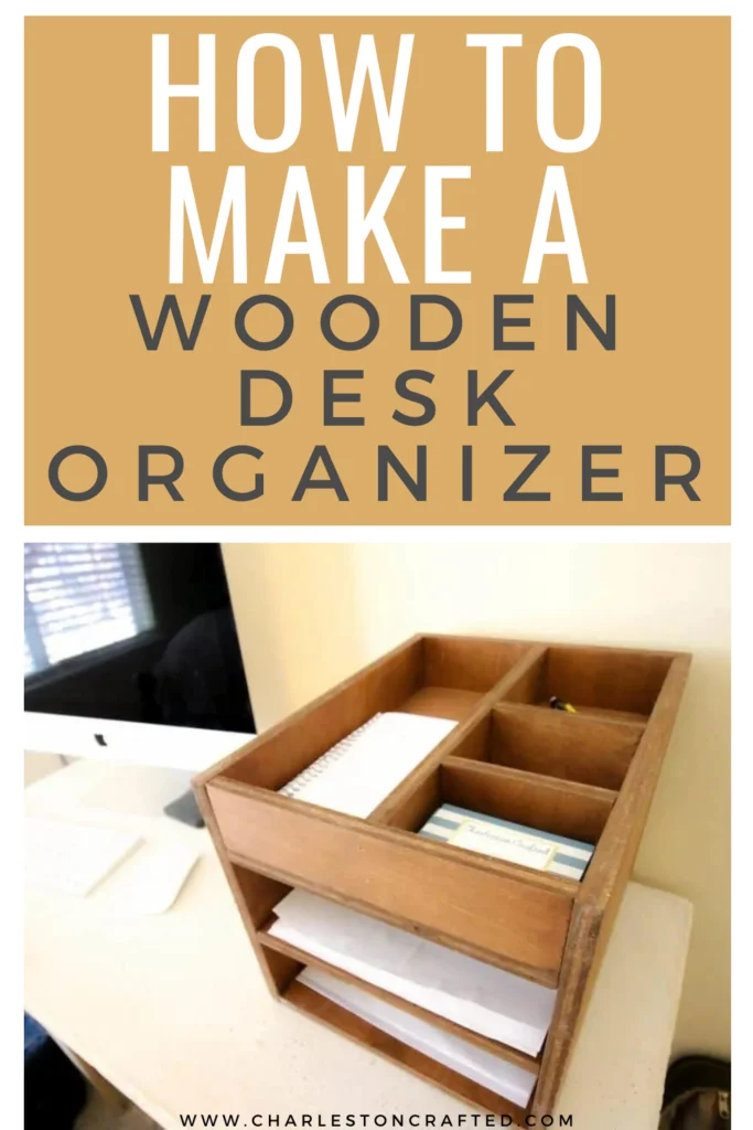 DIY Desk Organizer - The Crafted Maker
