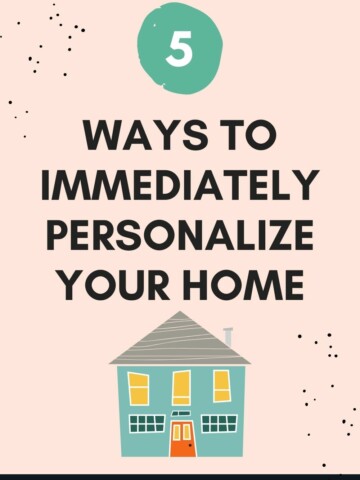 5 ways to immediately personalize your home