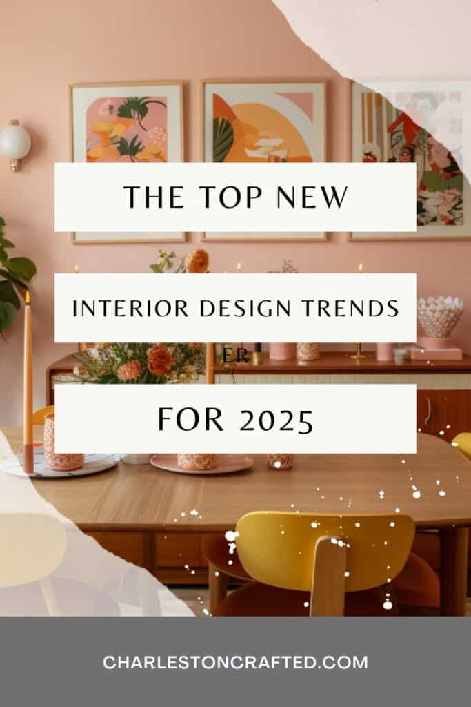 top new interior design trends for 2025