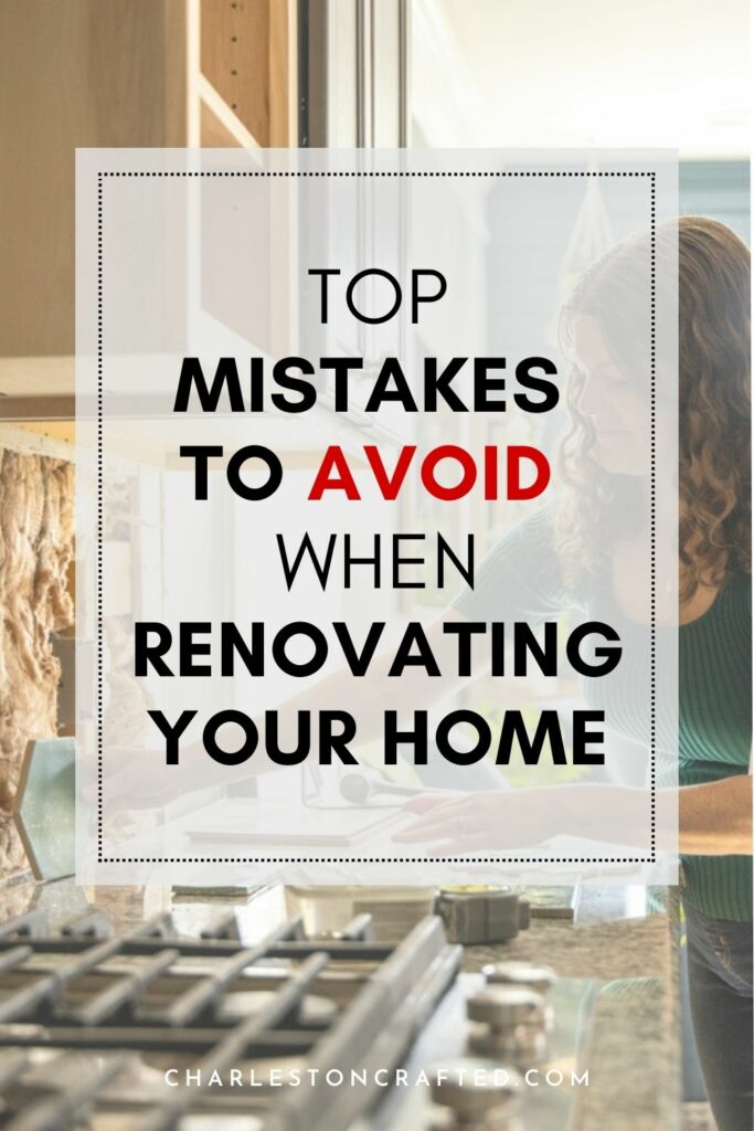 Top Mistakes to Avoid When Renovating Your Home
