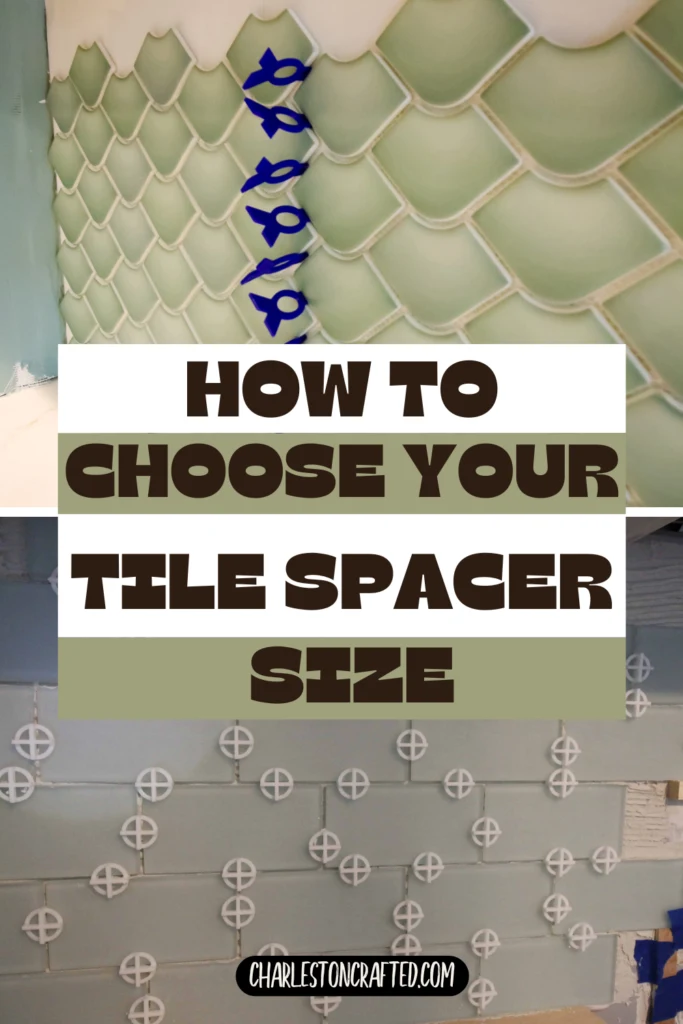 How to choose tile spacer size- Charleston Crafted