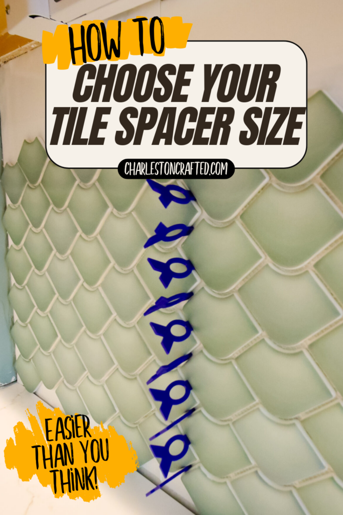 How to choose tile spacer size- Charleston Crafted