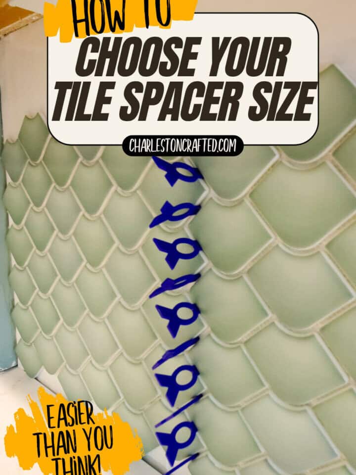 How to choose tile spacer size- Charleston Crafted